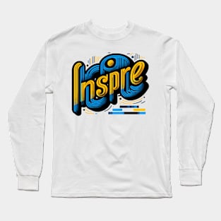 INSPIRE - INSPIRATIONAL QUOTES Long Sleeve T-Shirt